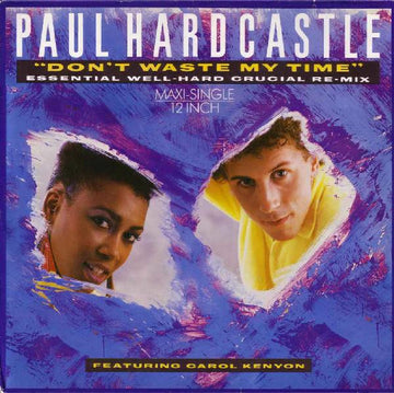 Paul Hardcastle Featuring Carol Kenyon : Don't Waste My Time (Essential Well-Hard Crucial Re-Mix) (12", Maxi)