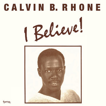 Calvin Bernard Rhone : I Believe! (12")