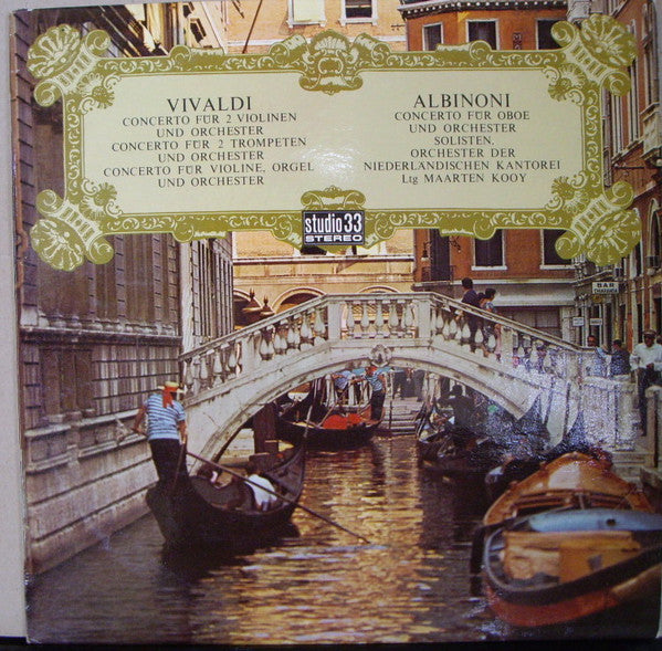 Antonio Vivaldi, Tomaso Albinoni, Orkest Van De Nederlandse Cantorij, Maarten Kooy : Concerto Für 2 Violinen Und Orchester - Concerto Für 2 Trompeten Und Orchester - Concerto Für Violine, Orgel Und Orchester / Concerto Für Oboe Und Orchester (LP)