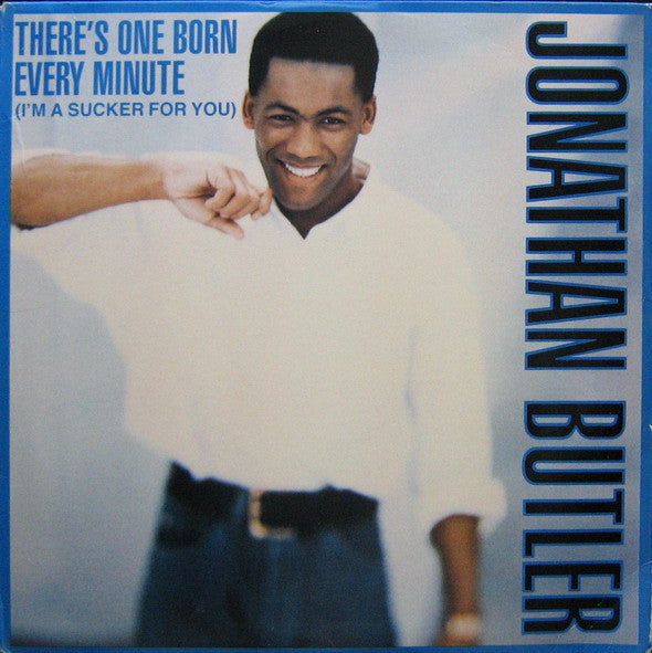 Jonathan Butler : There's One Born Every Minute (I'm A Sucker For You) (12")