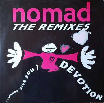 Nomad : (I Wanna Give You) Devotion - The Remixes (12", Maxi)