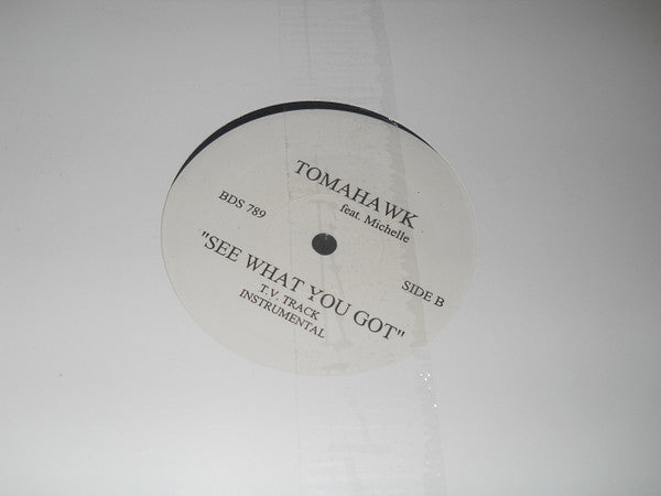 Tomahawk (11) Featuring Michelle (50) : See What You Got (12")