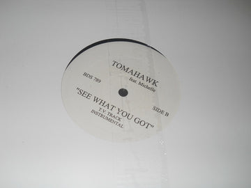 Tomahawk (11) Featuring Michelle (50) : See What You Got (12")