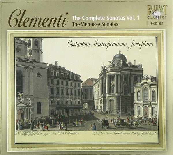 Muzio Clementi - Costantino Mastroprimiano : The Complete Sonatas Vol. 1 - The Viennese Sonatas (3xCD, Album, Dig)