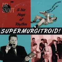 Dr Snout And His Hogs Of Rhythm : Supermurgitroid! (CD, Album)