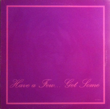 Have A Few... Get Some* : Have A Few... Get Some (2x12", Album)