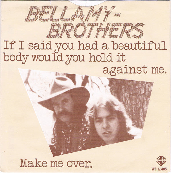 Bellamy Brothers : If I Said You Had A Beautiful Body Would You Hold It Against Me (7", Single)