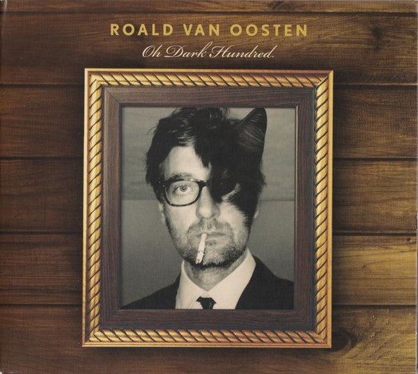 Roald van Oosten : Oh Dark Hundred (CD, Album)