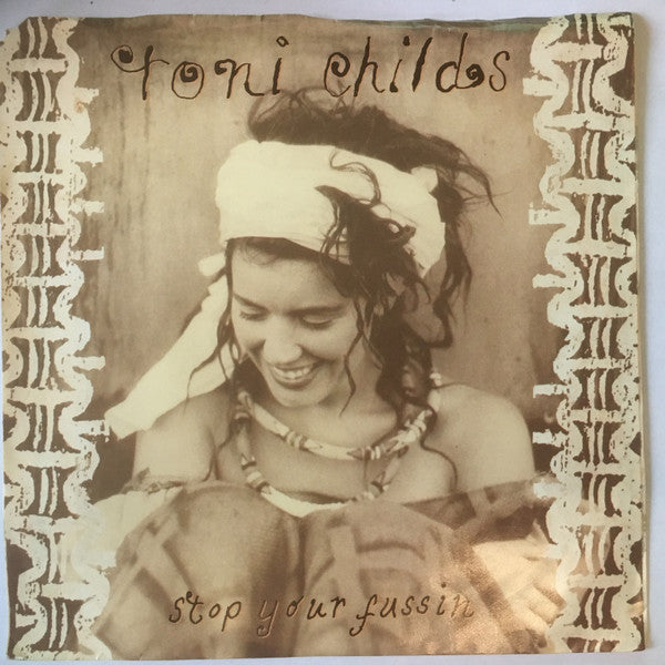 Toni Childs : Stop Your Fussin' (7")