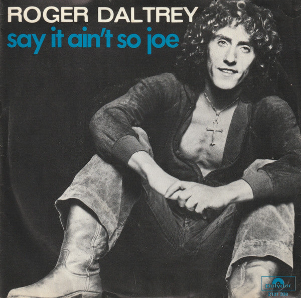 Roger Daltrey : Say It Ain't So Joe (7", Single)