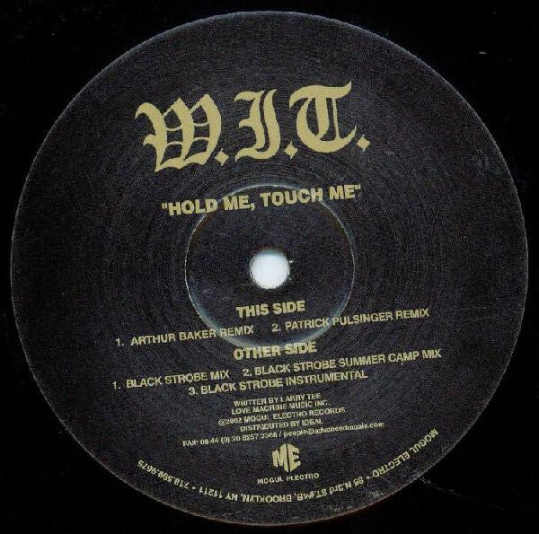W.I.T. : Hold Me, Touch Me (12")
