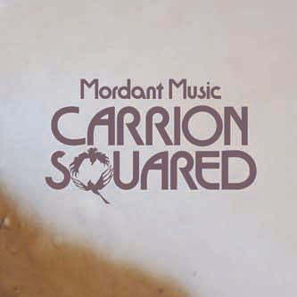 Mordant Music : Carrion Squared (CD, Album)