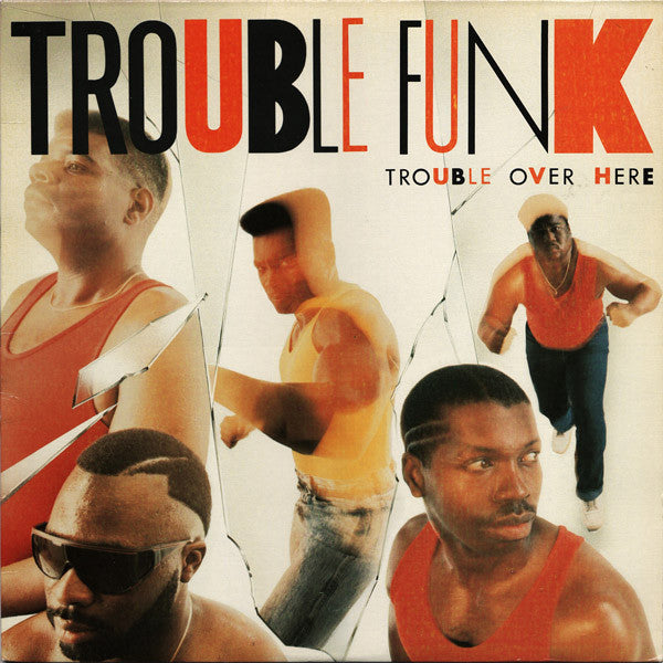 Trouble Funk : Trouble Over Here, Trouble Over There (LP, Album)