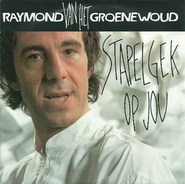 Raymond van het Groenewoud : Stapelgek Op Jou (7", Single)