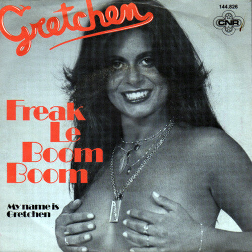 Gretchen : Freak Le Boom Boom / My Name Is Gretchen (7")