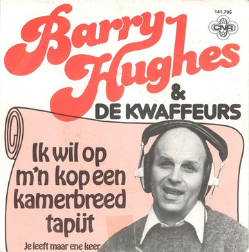 Barry Hughes & De Kwaffeurs : Ik Wil Op M'n Kop Een Kamerbreed Tapijt (7", Single)