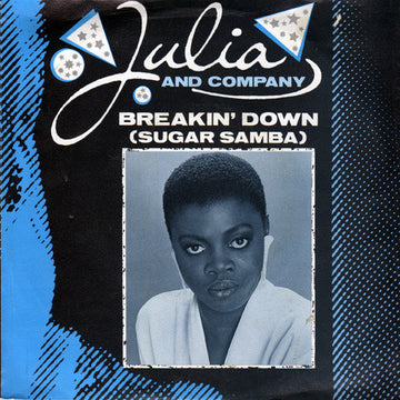 Julia And Company : Breakin' Down (Sugar Samba) (7", Single)