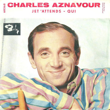 Charles Aznavour : Qui / Je T'Attends (7", Single)