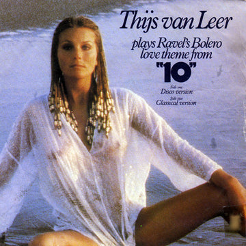 Thijs van Leer : Plays Ravel's Bolero - Love Theme From "10" (7", Single)