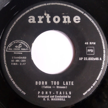 Pony-Tails* : Born Too Late / Come On Joey Dance With Me (7", Single)