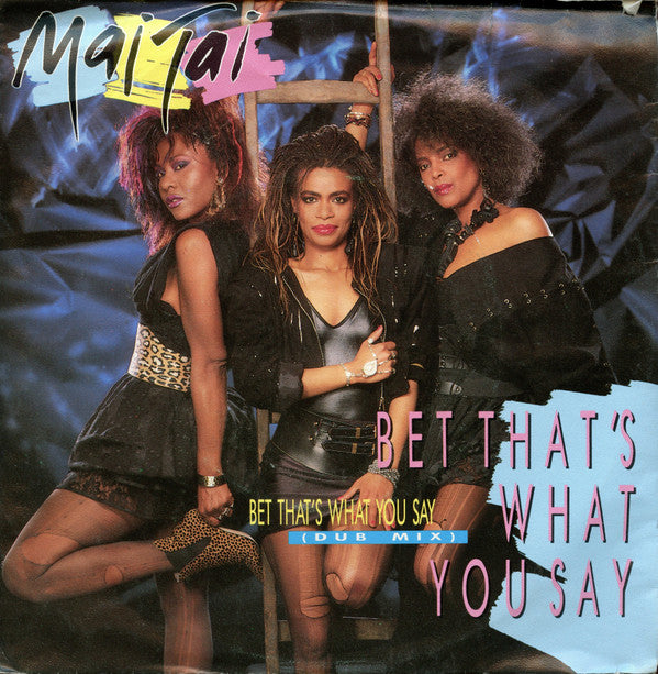 Mai Tai : Bet That's What You Say (7")