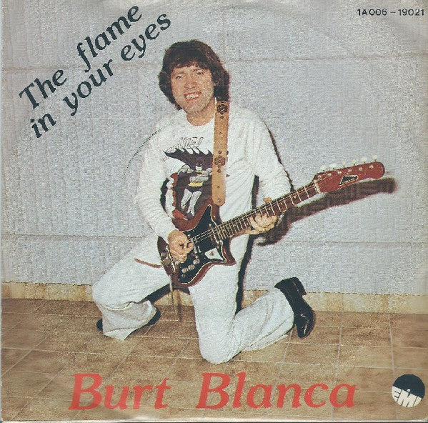 Burt Blanca : The Flame In Your Eyes (7")