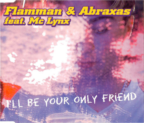 Flamman & Abraxas Feat. MC Lynx : I'll Be Your Only Friend (CD, Maxi)